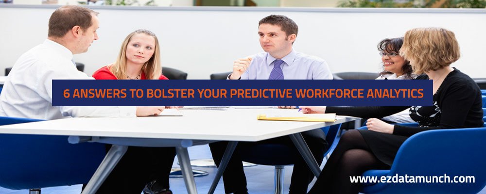 6 Answers to Bolster Your Predictive Workforce Analytics Efforts