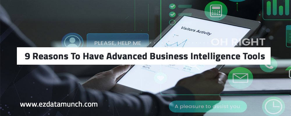 9 Reasons To Have Advanced Business Intelligence Tools