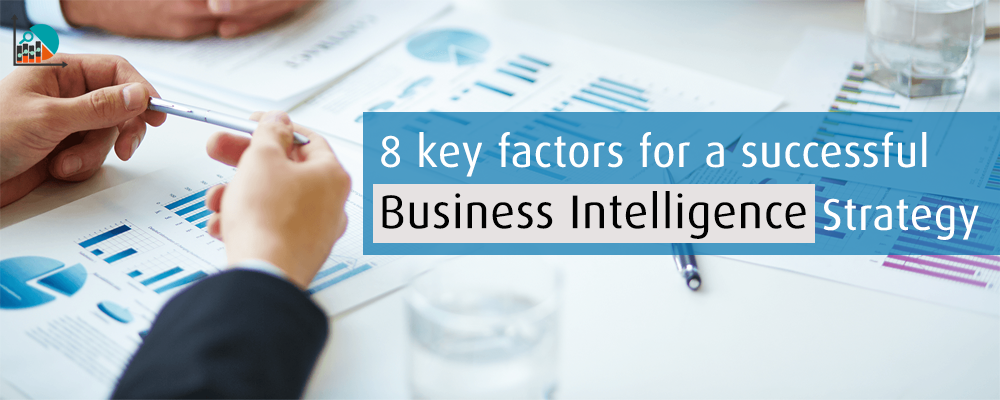 8 Key Factors for a Successful Business Intelligence Strategy