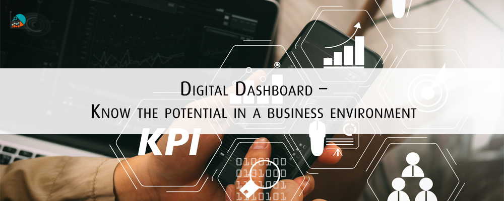 Digital Dashboard – Know the potential in a business environment